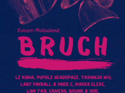 Flyer «Bruch» - Der Band-Union Mottoabend – Taranja Wu, Purple Headspace, Le Koma, Lady Pinball & Miss C, Marco Clerc, Camero, Bruno und Iris, Low Fab, Lydia Mel, DJ Siecool